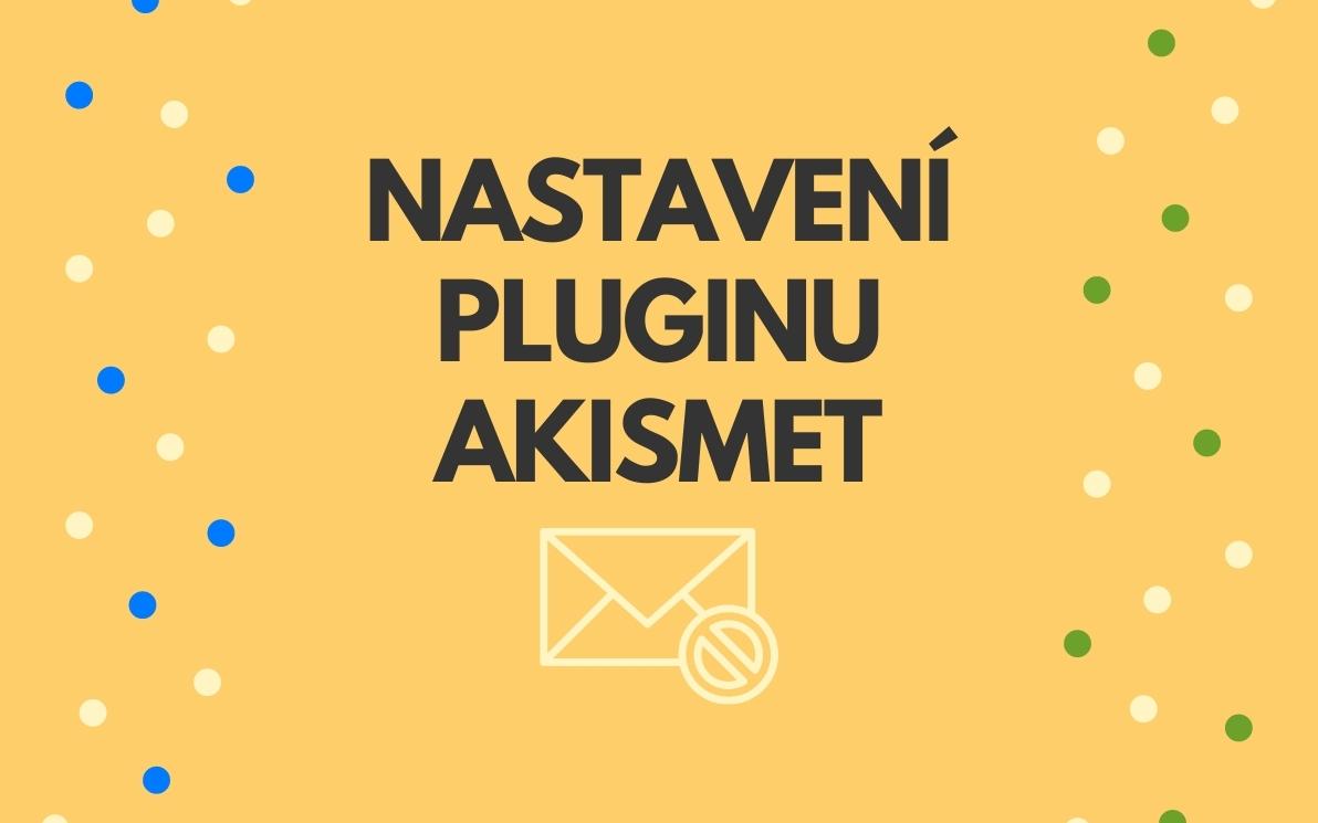 Jak nastavit plugin Akismet