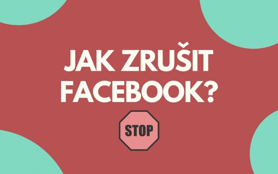 Jak zrušit Facebook?