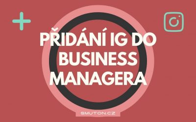 Jak přidat do Business Managera Instagram profil