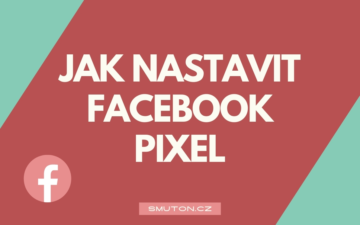 Jak nastavit Facebook Pixel?